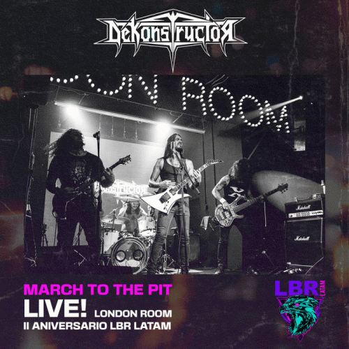 Dekonstructor : March to the Pit (Live at London Room)
